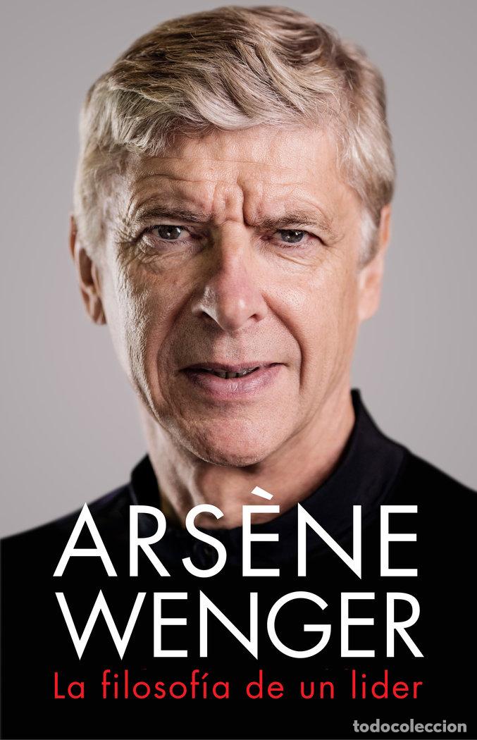 Libri: ARSENE WENGER. LA FILOSOFIA DE UN LIDER - WENGER, ARSENE