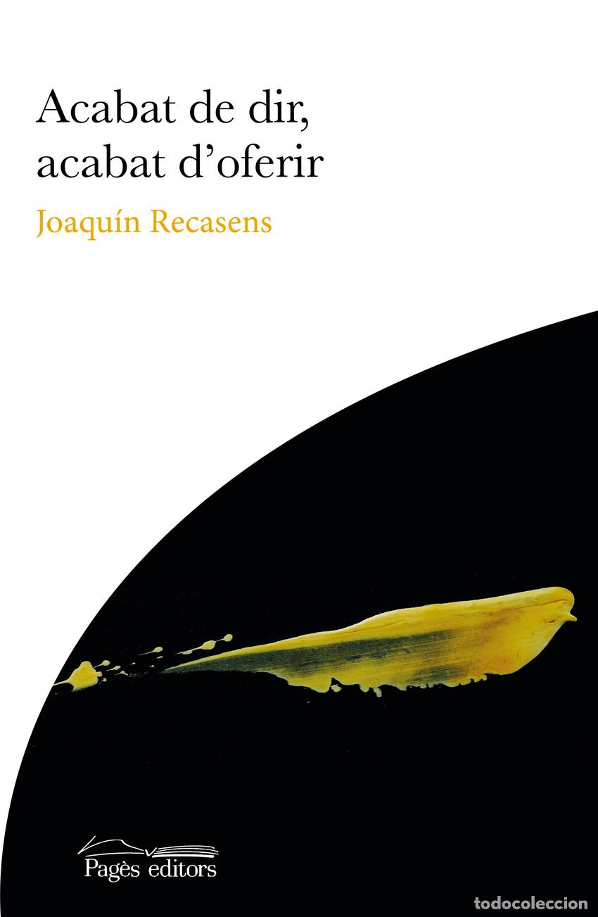 Livros: ACABAT DE DIR, ACABAT D'OFERIR - Recasens Murillo, Joaqu&iacute;n