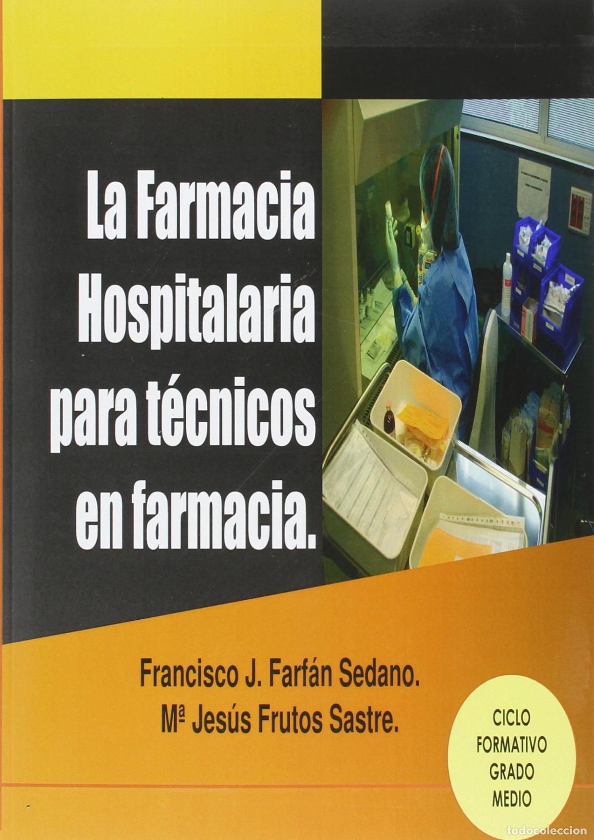 Livres: FARMACIA HOSPITALARIA PARA T&Eacute;CNICOS EN FARMACIA - Farfan Sedano, Francisco J