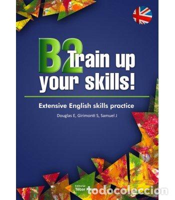 Livres: B2 TRAIN UP YOUR SKILL. EXTENSIVE ENGLISH SKILLS PRACTICE - .