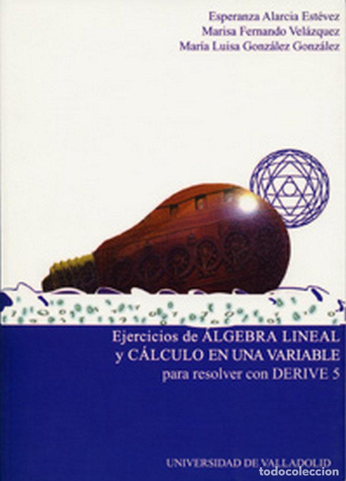 Livros: EJERCICIOS DE ALGEBRA LINEAL Y CALCULO EN UNA VARIABLE PARA - ALARCIA ESTEVEZ, MARIA ESPERANZA