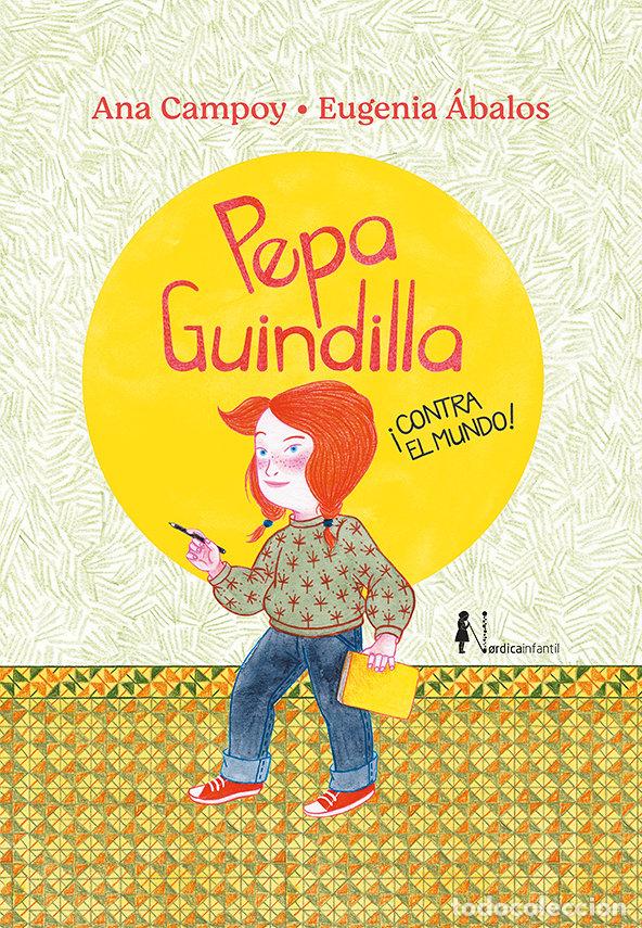 Libri: PEPA GUINDILLA CONTRA EL MUNDO - CAMPOY, ANA