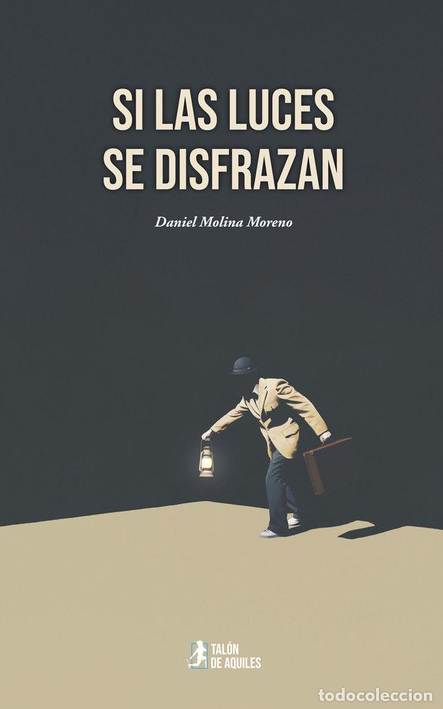 Libri: SI LAS LUCES SE DISFRAZAN - MOLINA, DANIEL