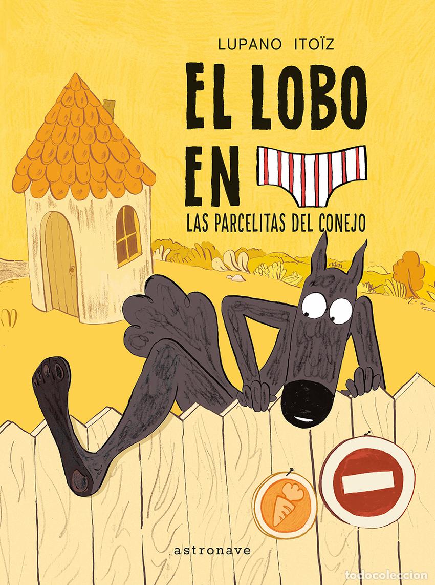 Libros: EL LOBO EN CALZONCILLOS 09. LAS PARCELITAS DEL CONEJO - WILFRID LUPANO