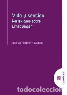 Libros: VIDA Y SENTIDO REFLEXIONES SOBRE ERNST JUNGER - HEREDERO CAMPO, MARTIN