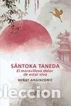 books: SANTOKA TANEDA EL MARAVILLOSO DOLOR DE ESTAR VIVO - ARGINZONIZ, BE&Ntilde;AT