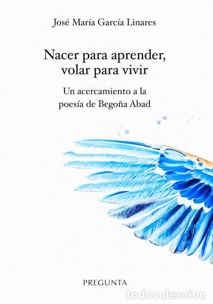 books: NACER PARA APRENDER, VOLAR PARA VIVIR. UN ACERCAMIENTO A LA - GARCIA LINARES, JOSE MARIA