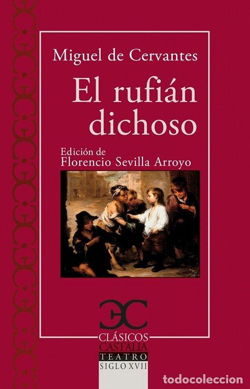 Livres: EL RUFIAN DICHOSO - MIGUEL DE CERVANTES