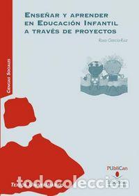 B&uuml;cher: ENSE&Ntilde;AR Y APRENDER EN EDUCACION INFANTIL A TRAVES DE PROYECT - GARCIA RUIZ, ROSA