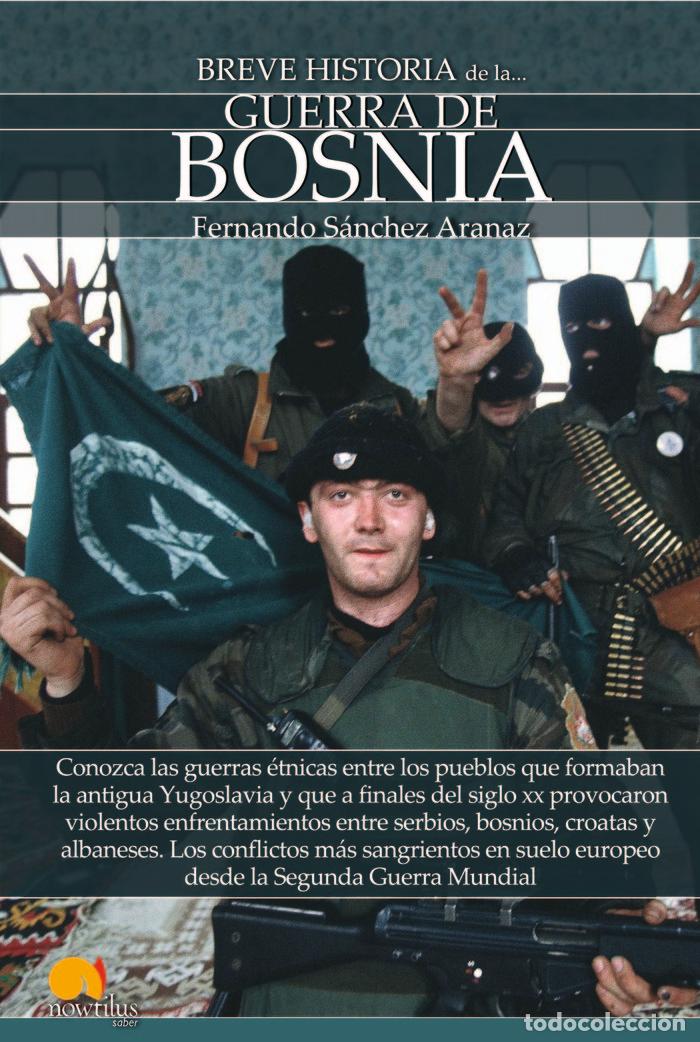 Libros: BREVE HISTORIA DE LA GUERRA DE BOSNIA - SANCHEZ ARANAZ, FERNANDO
