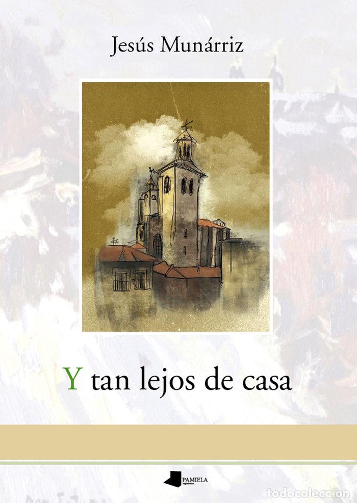 B&uuml;cher: Y TAN LEJOS DE CASA - MUNARRIZ, JESUS