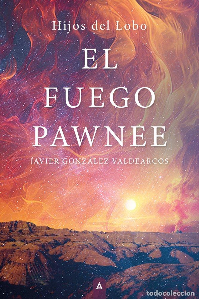 B&uuml;cher: EL FUEGO PAWNEE - GONZALEZ VALDEARCOS, JAVIER