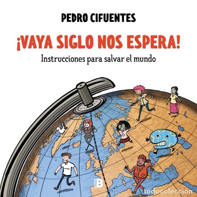 B&uuml;cher: VAYA SIGLO NOS ESPERA INSTRUCCIONES PARA SALVAR EL MUNDO 1 - CIFUENTES, PEDRO