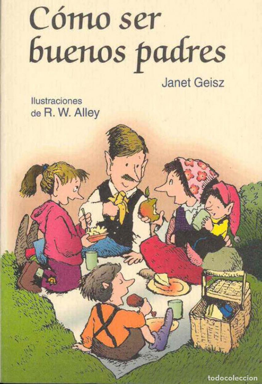Libros: COMO SER BUENOS PADRES - Geisz, Janet