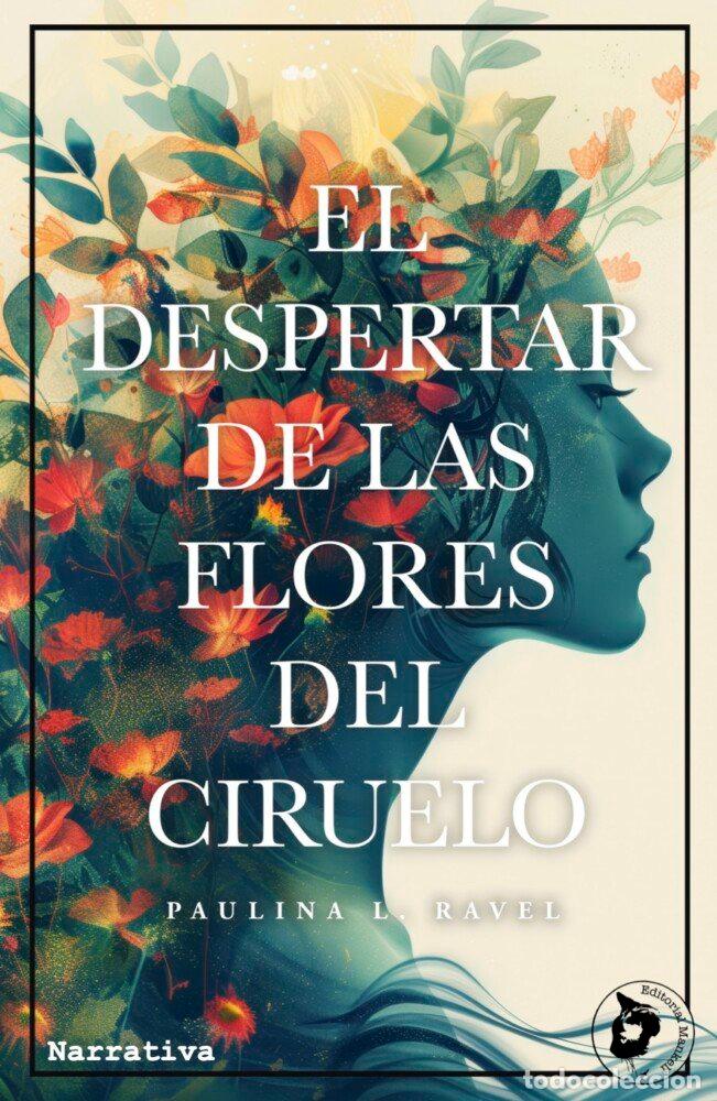 Libros: EL DESPERTAR DE LAS FLORES DEL CIRUELO - L RAVEL, PAULINA