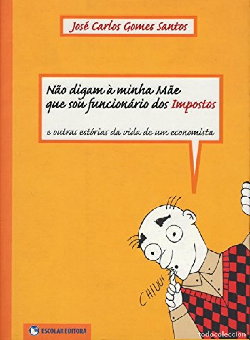 B&uuml;cher: NAO DIGAM &Aacute; MINHA MAE QUE SOU FUNCION&Aacute;RIO DOS IMPOSTOS - Santos, Delfim
