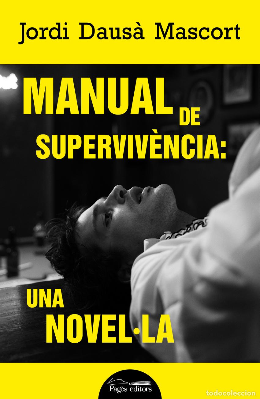 Libros: MANUAL DE SUPERVIV&Egrave;NCIA: UNA NOVEL&middot;LA - Daus&agrave; Mascort, Jordi