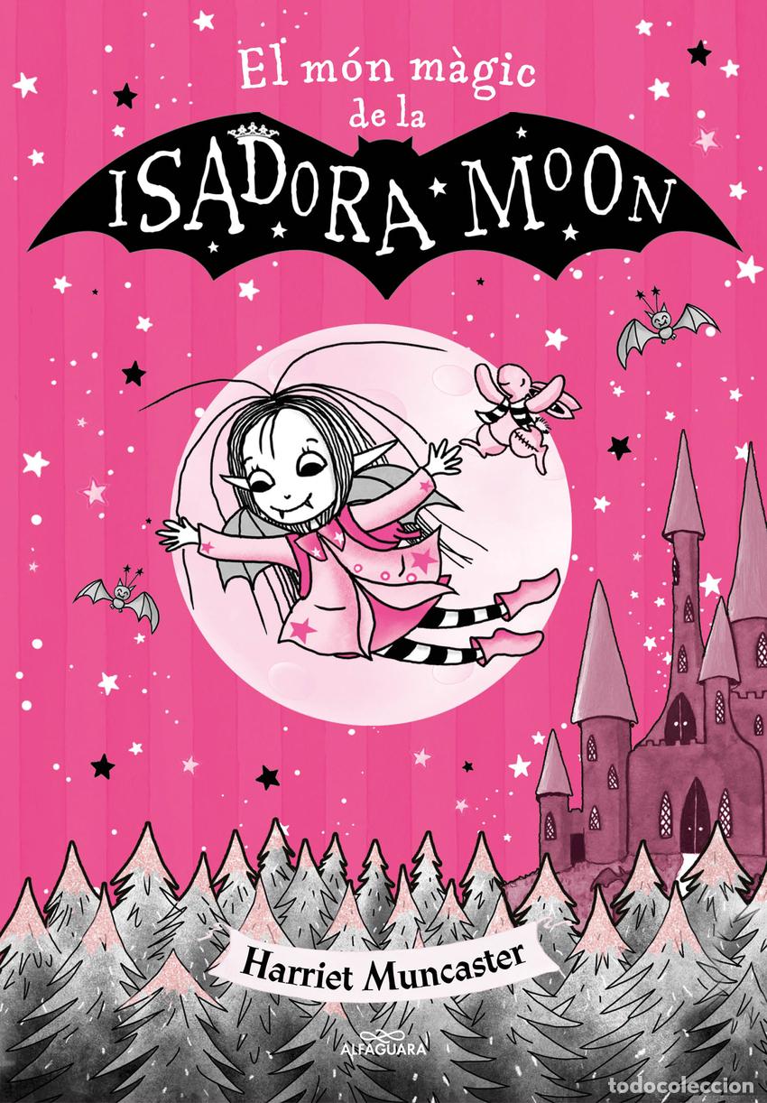 Libros: LA ISADORA MOON - EL M&Oacute;N M&Agrave;GIC DE LA ISADORA MOON - Muncaster, Harriet