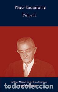 Libros: FELIPE III - PEREZ-BUSTAMANTE