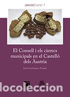 Libros: CONSELL I ELS CARRECS MUNICIPALS EN EL CASTELLO DELS AUSTRIA - LORENZ ANDRES, JOSE