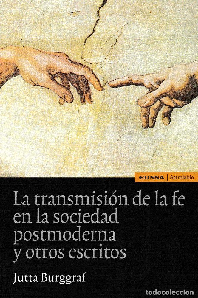 Libros: TRANSMISION DE LA FE EN LA SOCIEDAD POSTMODERNA Y OTROS ESC - BURGGRAF, JUTTA