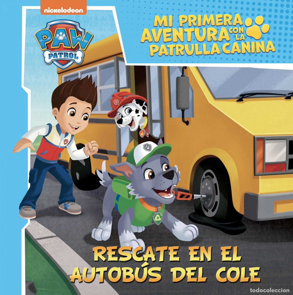 Libros: RESCATE EN EL AUTOB&Uacute;S DEL COLE (MI PRIMERA AVENTURA CON LA PATRULLA CANINA # PAW PATROL) - Nickelode