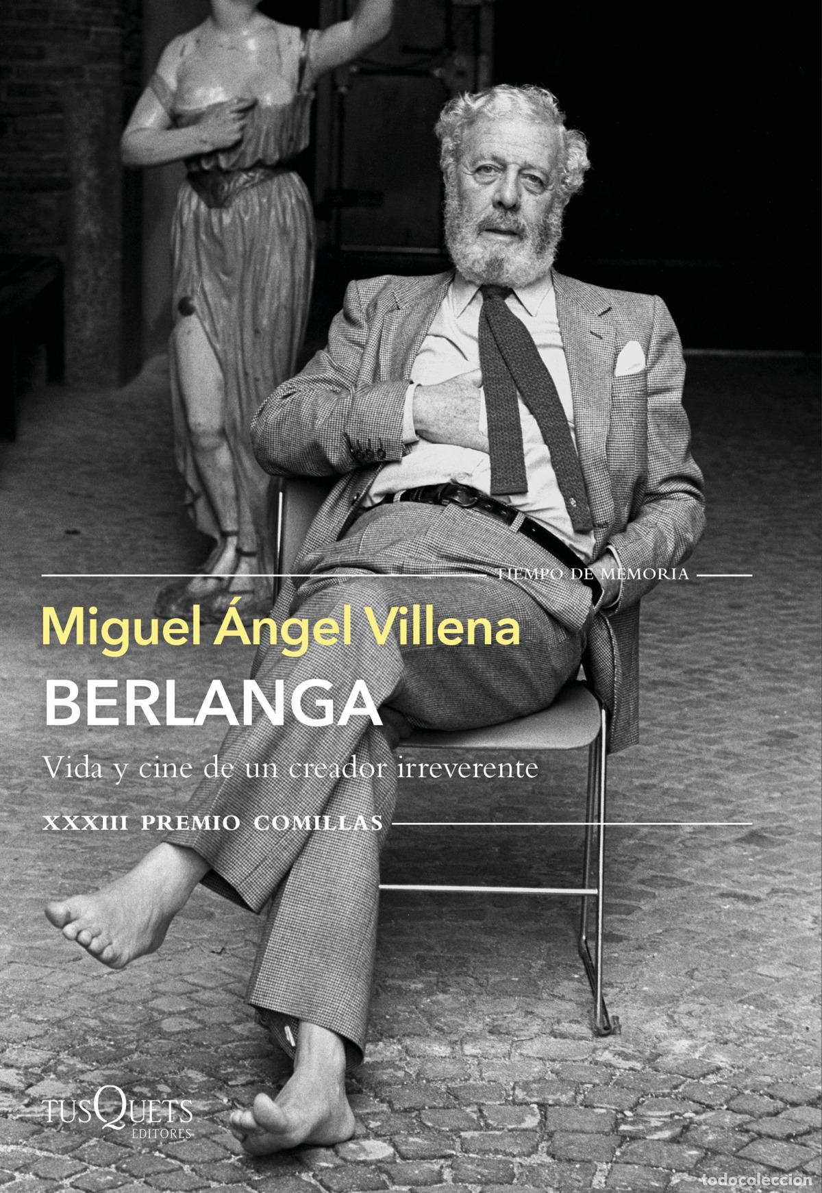 Libros: BERLANGA. VIDA Y CINE DE UN CREADOR IRREVERENTE - Villena, Miguel &Aacute;ngel