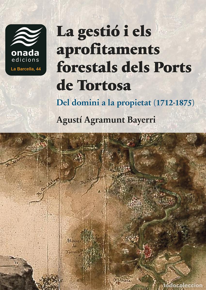 B&uuml;cher: LA GESTI&Oacute; I ELS APROFITAMENTS FORESTALS DELS PORTS DE TORTOSA - Agramunt Bayerri, Agust&iacute;