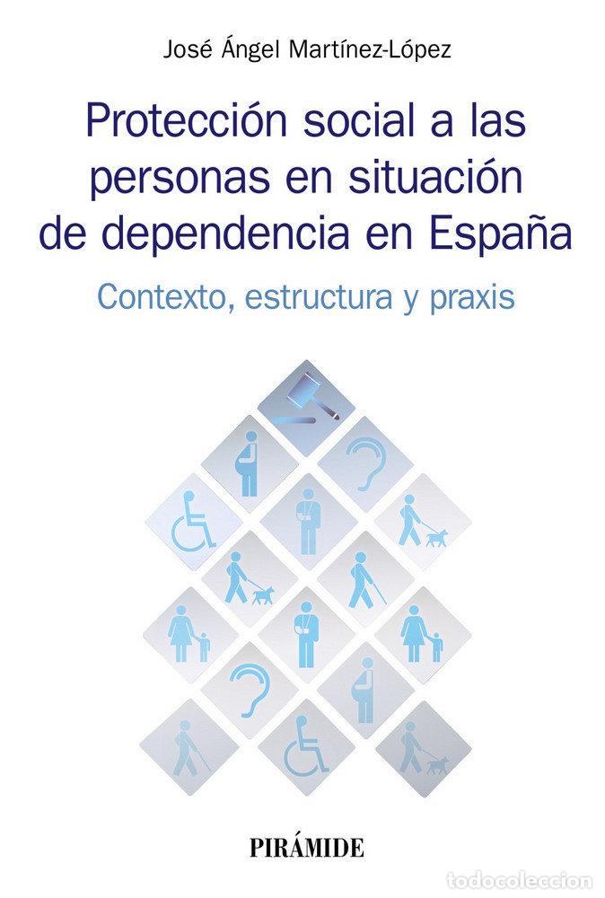 B&uuml;cher: PROTECCION SOCIAL A LAS PERSONAS EN SITUACION DE DEPENDENCIA - MARTINEZ LOPEZ, JOSE ANGEL