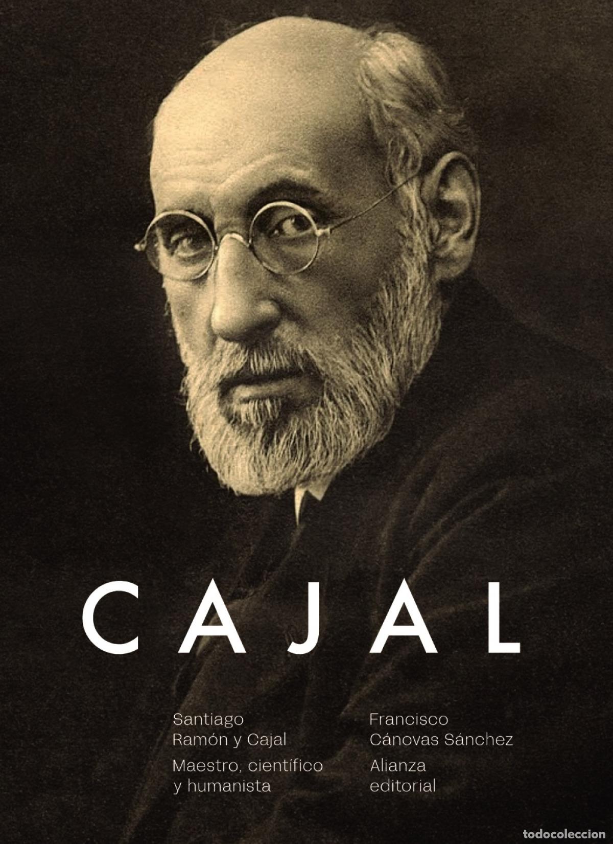 Libros: SANTIAGO RAM&Oacute;N Y CAJAL. MAESTRO, CIENT&Iacute;FICO Y HUMANISTA - C&aacute;novas S&aacute;nchez, Francisco