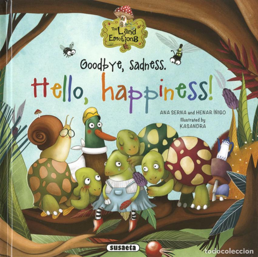 Libri: GOODBYE, SADNESS. HELLO, HAPPINESS! - Serna, Ana
