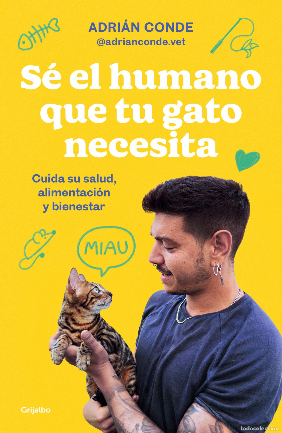 Libri: S&Eacute; EL HUMANO QUE TU GATO NECESITA - Conde Montoya, Adri&aacute;n