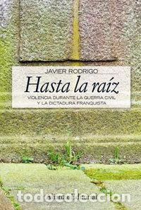 Libri: HASTA LA RAIZ - RODRIGO, JAVIER