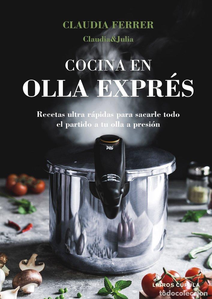 Libri: COCINA EN OLLA EXPRES EDICION TAPA BLANDA - CLAUDIA&JULIA