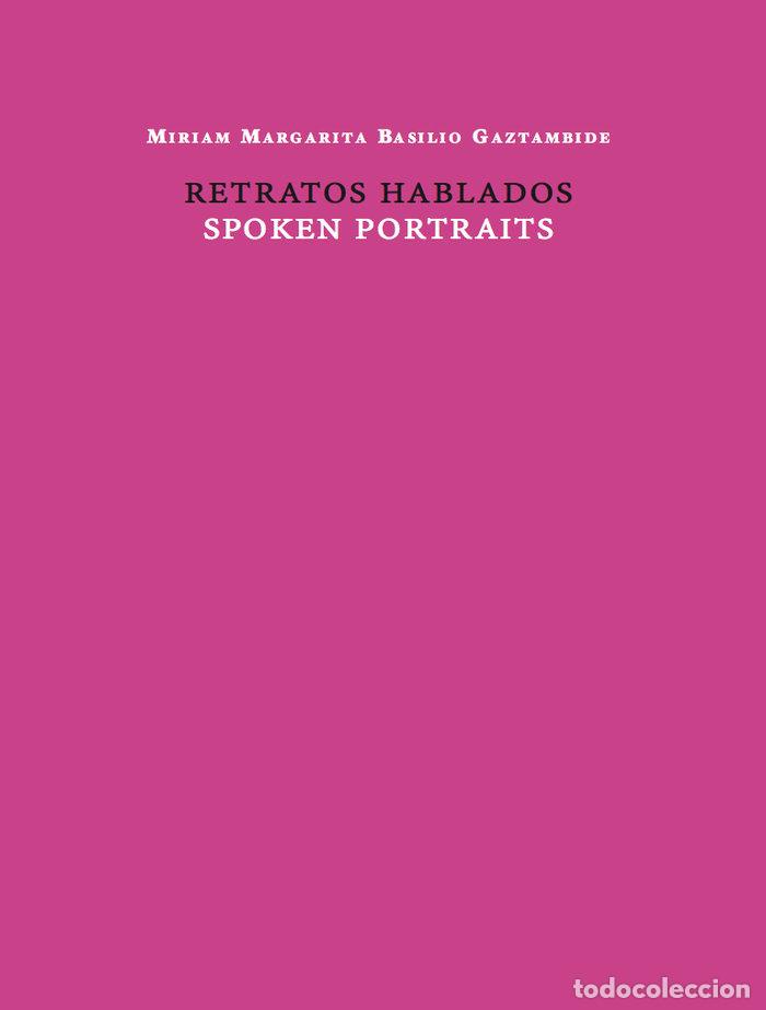 books: RETRATOS HABLADOS SPOKEN PORTRAITS - BASILIO GAZTAMBIDE, MIRIAM MARGARITA
