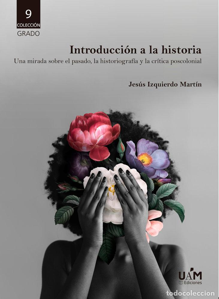 Livros: INTRODUCCION A LA HISTORIA - IZQUIERDO MARTIN, JESUS