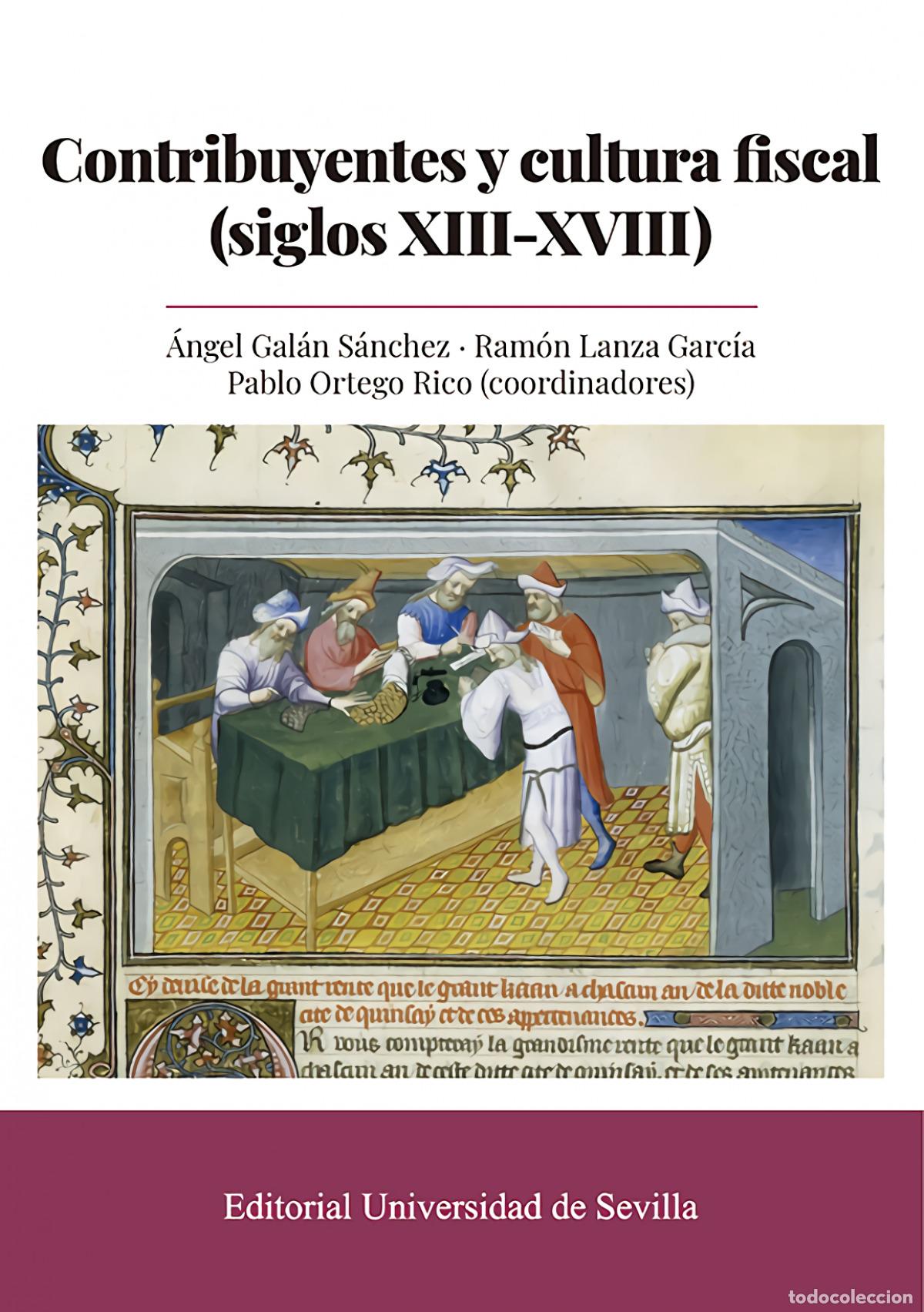Livros: CONTRIBUYENTES Y CULTURA FISCAL (SIGLOS XIII-XVIII) - Gal&aacute;n S&aacute;nchez, &Aacute;ngel