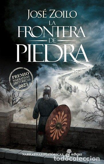 Livros: LA FRONTERA DE PIEDRA PREMIO NARRATIVAS HISTORICAS 2023 - ZOILO, JOSE