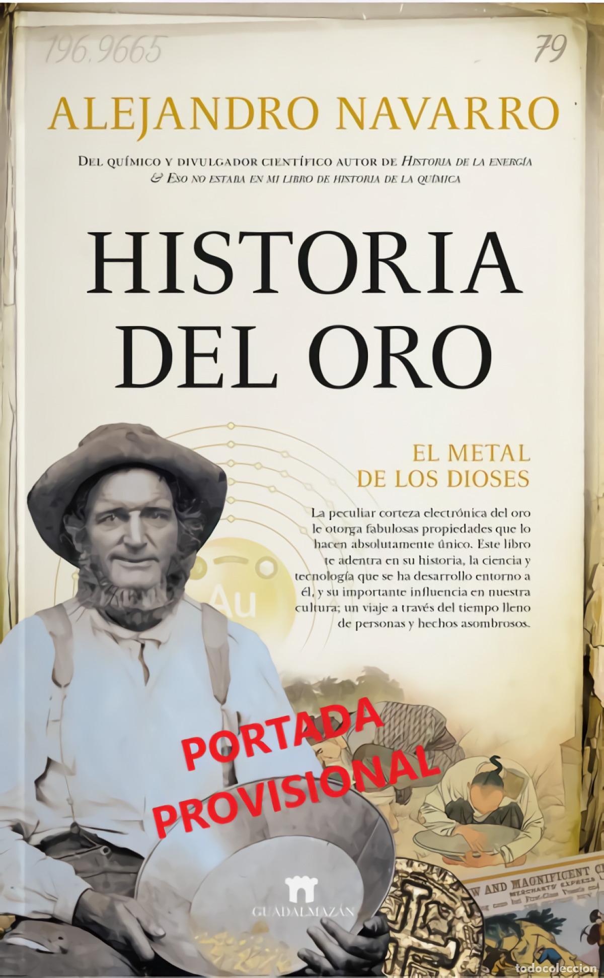 Livros: HISTORIA DEL ORO - NAVARRO YA&Ntilde;EZ, ALEJANDRO