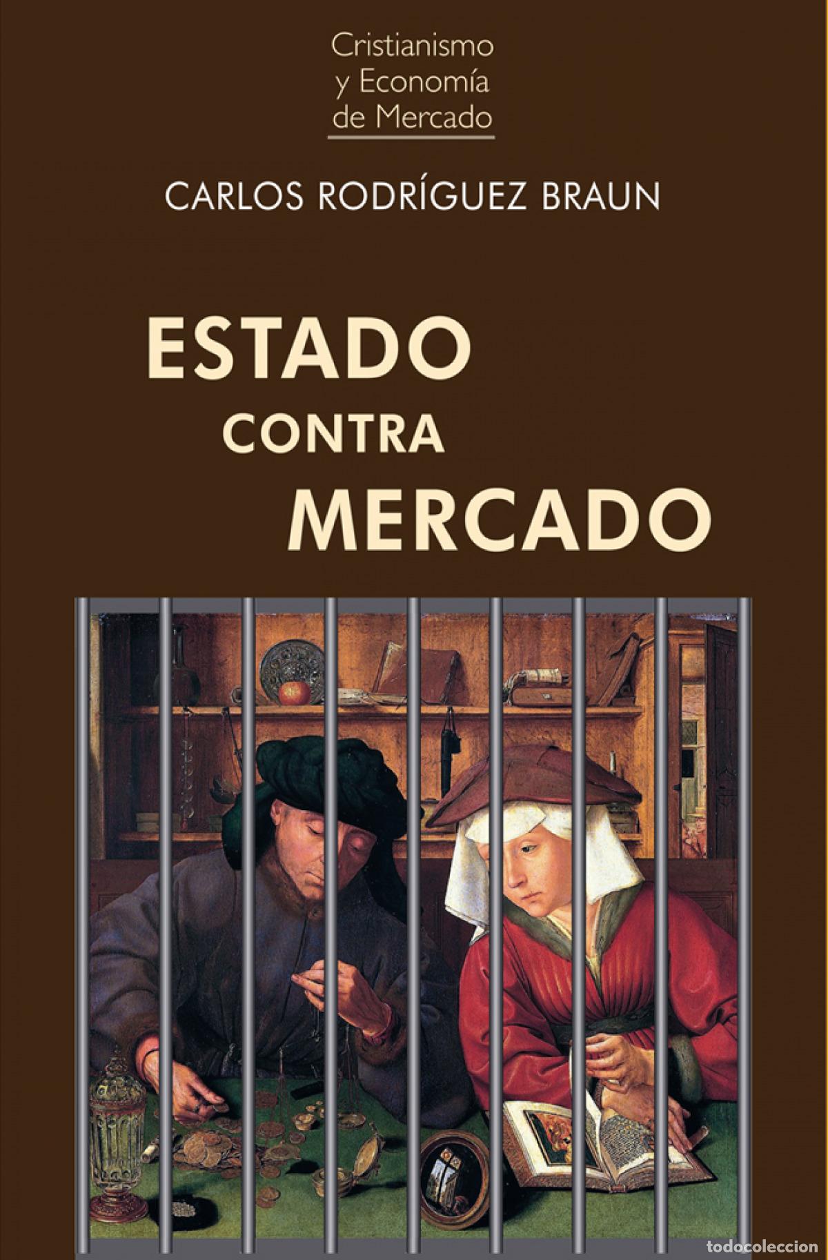 Libri: ESTADO CONTRA MERCADO - Rodr&iacute;guez Braun, Carlos