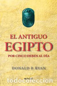 Libros: ANTIGUO EGIPTO POR CINCO DEBEN AL DIA,EL - RYAN, DONALD P