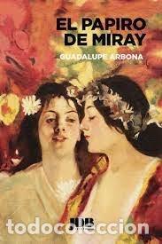 Libros: EL PAPIRO DE MIRAY - ARBONA ABASCAL, GUADALUPE