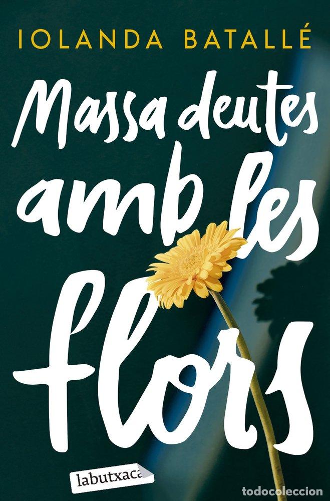 Libros: MASSA DEUTES AMB LES FLORS - BATALLE PRATS, IOLANDA