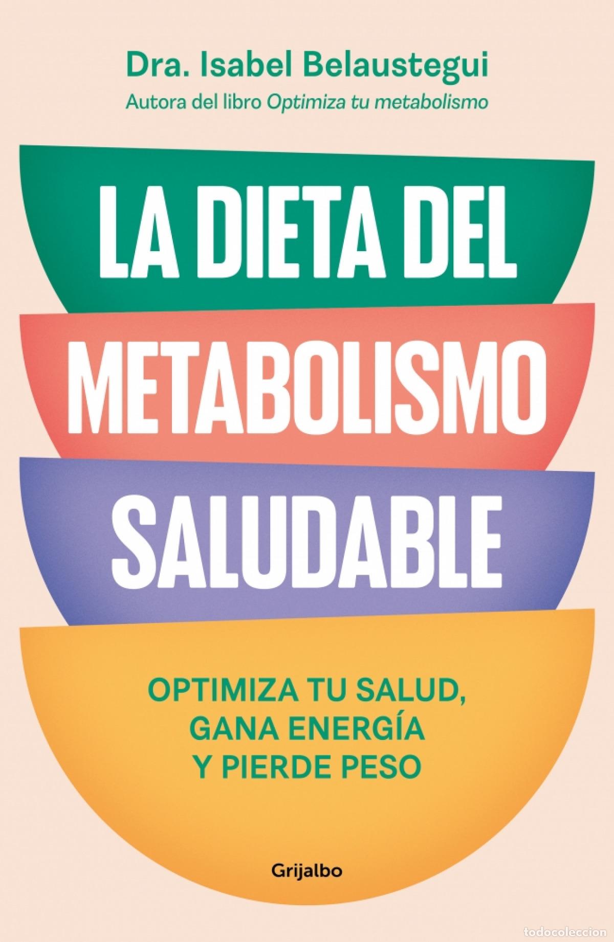 Libros: LA DIETA DEL METABOLISMO SALUDABLE - Belaustegui, Isabel