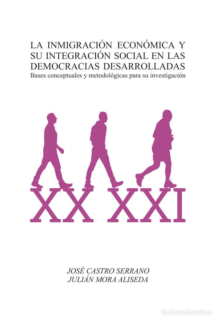 Libros: INMIGRACION ECONOMICA Y SU INTEGRACION SOCIAL EN LAS DEMOCRA - .