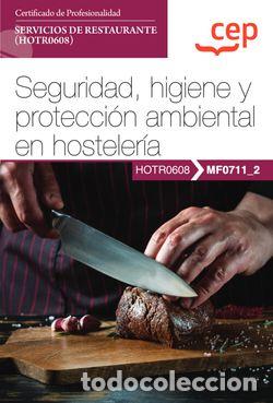 Libri: MANUAL. SEGURIDAD, HIGIENE Y PROTECCI&Oacute;N AMBIENTAL EN HOSTELER&Iacute;A (MF0711_2). CERTIFICADOS DE PROFESIO