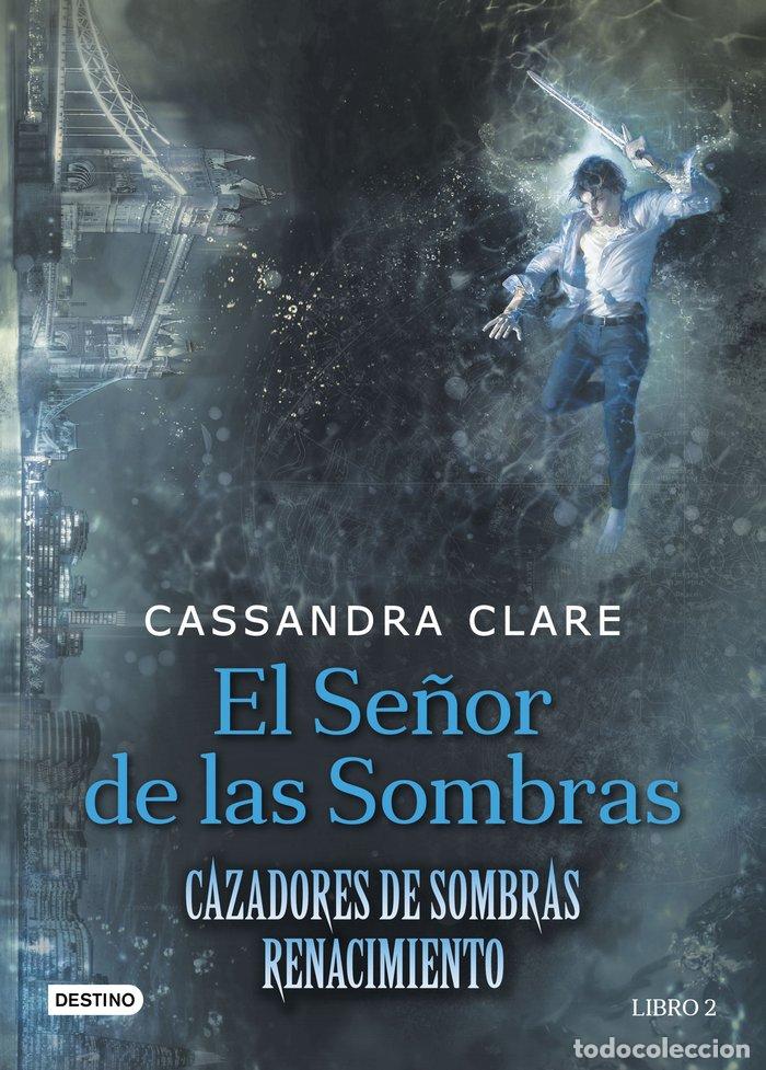 Libros: RENACIMIENTO 2 EL SE&Ntilde;OR DE LAS SOMBRAS - CLARE, CASSANDRA