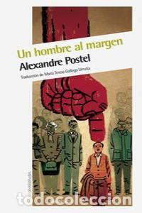 Livres: UN HOMBRE AL MARGEN - POSTEL, ALEXANDRE