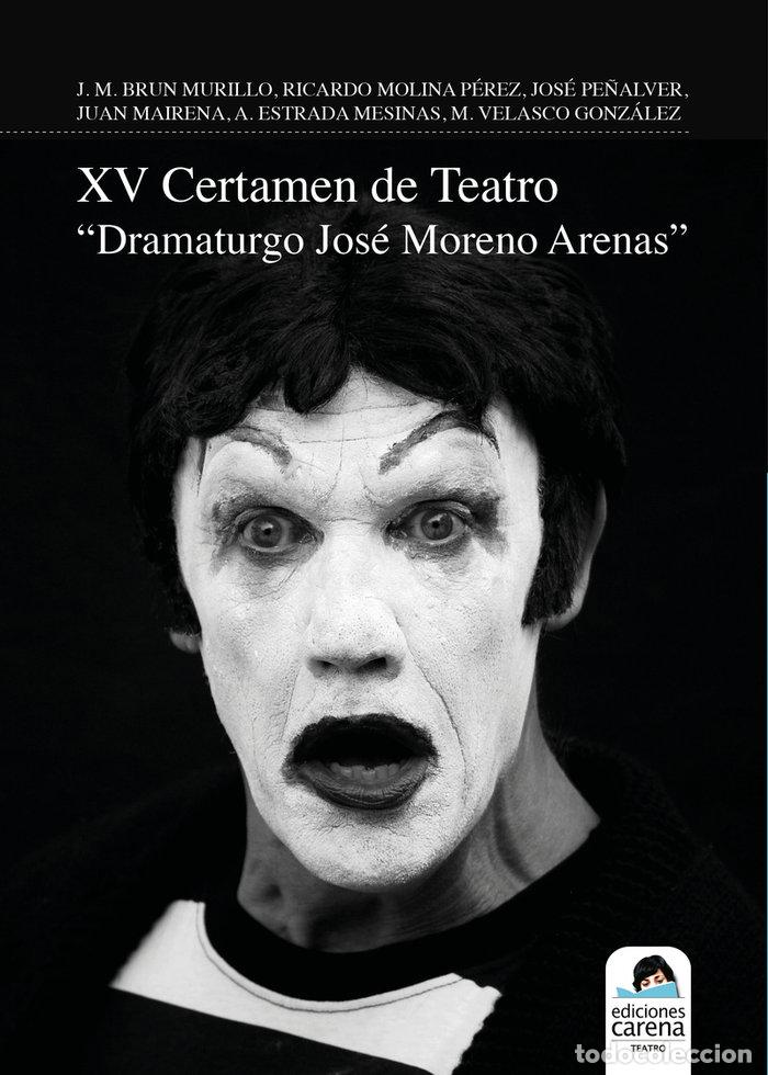 Livres: XV CERTAMEN DE TEATRO DRAMATURGO JOSE MORENO ARENAS - AA.VV