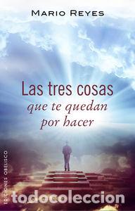 Libros: TRES COSAS QUE TE QUEDAN POR HACER, LAS - REYES, MARIO